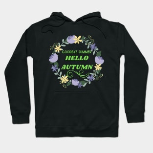 Hello autumn - fall autumn - Goodbye summer Hoodie